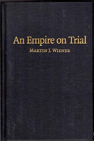 An Empire on Trial : Race, Murder, and Justice under British Rule, 1870-1935