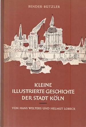 Bild des Verkufers fr Kleine illustrierte Geschichte der Stadt Kln. zum Verkauf von Ant. Abrechnungs- und Forstservice ISHGW
