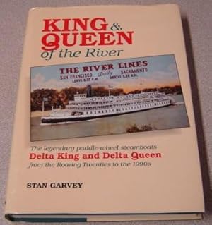 King And Queen Of The River: The Legendary Paddle-wheel Steamboats Delta King And Delta Queen Fro...