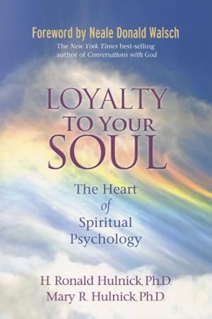 Seller image for Loyality To Your Soul: The Heart of Spiritual Psychology for sale by Kenneth A. Himber