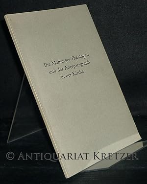 Die Marburger Theologen und der Arierparagraph in der Kirche. Eine Sammlung von Texten aus den Ja...
