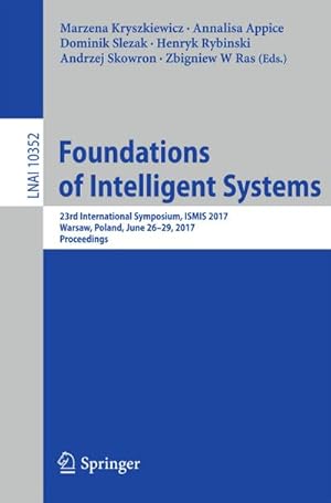 Imagen del vendedor de Foundations of Intelligent Systems : 23rd International Symposium, ISMIS 2017, Warsaw, Poland, June 26-29, 2017, Proceedings a la venta por AHA-BUCH GmbH