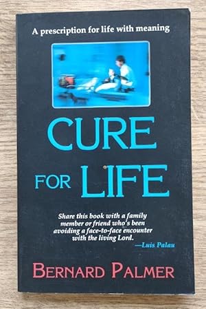 Cure for Life: A Prescription for Life with Meaning