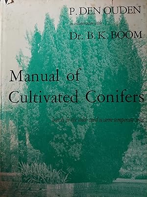 Manual of Cultivated Conifers: Hardy in the Cold and Warm Temperature Zone