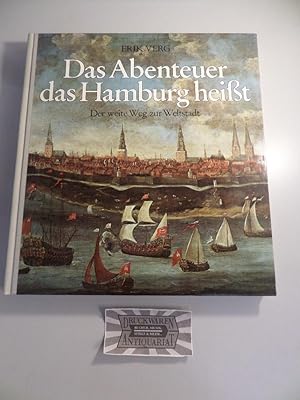 Bild des Verkufers fr Das Abenteuer das Hamburg heit - Der weite Weg zur Weltstadt. zum Verkauf von Druckwaren Antiquariat