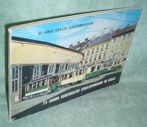 80 Jahre Grazer Schlossbergbahn - 75 Jahre elektrische Starssenbahn in Graz. Festschrift über Ver...