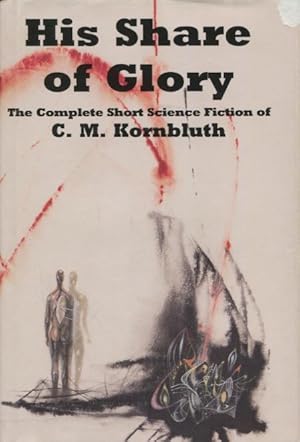 Seller image for His Share of Glory: The Complete Short Science Fiction of C. M. Kornbluth for sale by Kenneth A. Himber