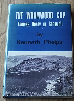 Bild des Verkufers fr The Wormwood Cup. Thomas Hardy in Cornwall. A Study in Temperament, Topography and Timing zum Verkauf von Fountain Books (Steve Moody)