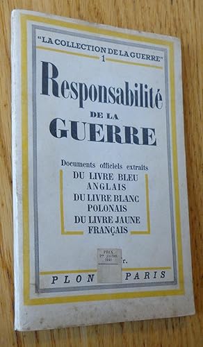 Seller image for Responsabilit de la guerre. Documents officiels extraits du livre bleu anglais, du livre blanc polonais, du livre jaune franais. for sale by Les Livres du Pont-Neuf