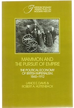 Mammon and the Pursuit of Empire : The Political Economy of British Imperialism, 1860-1912