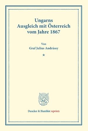Seller image for Ungarns Ausgleich mit sterreich : vom Jahre 1867. for sale by AHA-BUCH GmbH