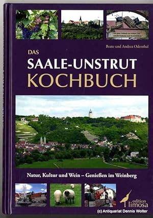 Bild des Verkufers fr Das Saale-Unstrut Kochbuch : Natur, Kultur und Wein - Genieen im Weinberg zum Verkauf von Dennis Wolter