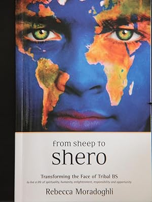 Seller image for FROM SHEEP TO SHERO "Transforming the Face of Tribal BS to Live a Life of Spirituality, Humanity, Enlightenment, Responsibility and Opportunity" for sale by Mad Hatter Bookstore