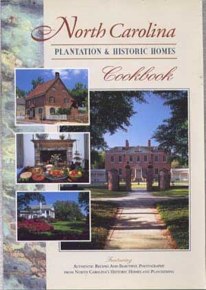 Seller image for North Carolina Plantation & Historic Homes Cookbook for sale by Cat's Cradle Books