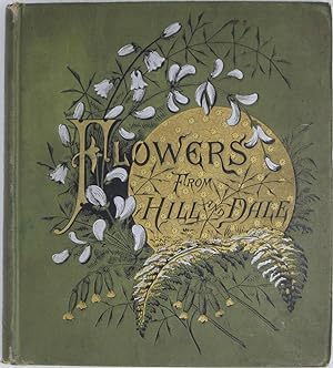 Flowers from Hill and Dale: Poems Arranged and Illustrated by Susie Barstow Skelding
