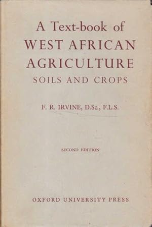 A Text-book of West African Agriculture: Soils and Crops