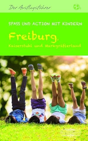 Bild des Verkufers fr Freiburg, Kaiserstuhl und Markgrflerland : Spa und Action mit Kindern zum Verkauf von AHA-BUCH GmbH