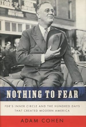Bild des Verkufers fr Nothing To Fear: FDR's Inner Circle And The Hundred Days That Created Modern America zum Verkauf von Kenneth A. Himber