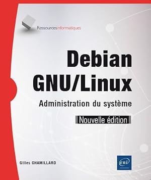 Debian GNU/Linux ; administration du système (2e édition)