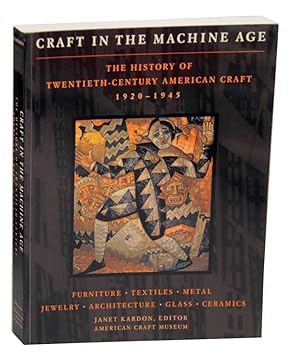 Imagen del vendedor de Craft in the Machine Age 1920-1945: The History of Twentieth-Century American Craft a la venta por Jeff Hirsch Books, ABAA