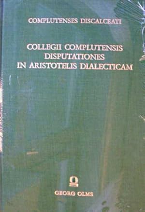 Complutenses Discalceati - Collegii Complutensis Disputationes in Aristotelis dialecticam et phil...