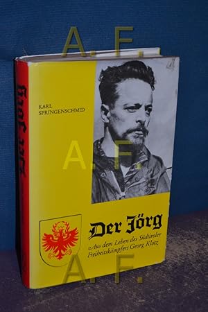 Seller image for Der Jrg : aus dem Leben des Sdtiroler Freiheitskmpfers Georg Klotz for sale by Antiquarische Fundgrube e.U.