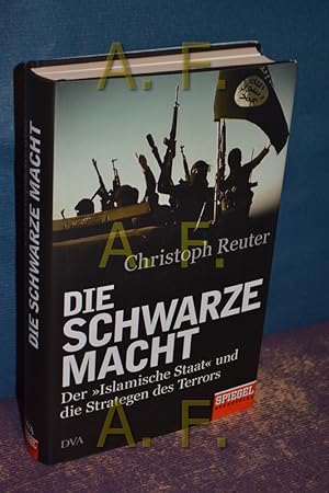 Bild des Verkufers fr Die schwarze Macht : der Islamische Staat und die Strategen des Terrors. zum Verkauf von Antiquarische Fundgrube e.U.