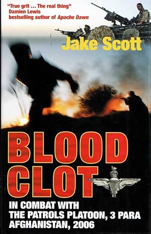 Image du vendeur pour Blood Clot. In Combat with the Patrols Platoon, 3 PARA Afghanistan, 2006 mis en vente par Adelaide Booksellers