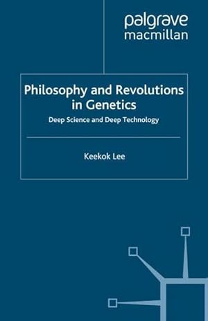 Imagen del vendedor de Philosophy and Revolutions in Genetics : Deep Science and Deep Technology a la venta por AHA-BUCH GmbH