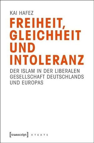 Bild des Verkufers fr Freiheit, Gleichheit und Intoleranz : Der Islam in der liberalen Gesellschaft Deutschlands und Europas zum Verkauf von AHA-BUCH GmbH