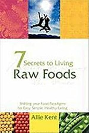 Immagine del venditore per 7 Secrets to Living Raw Foods venduto da AHA-BUCH GmbH