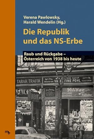 Imagen del vendedor de Die Republik und das NS-Erbe. Raub und Rckgabe - sterreich von 1938 bis heute 1 a la venta por AHA-BUCH GmbH