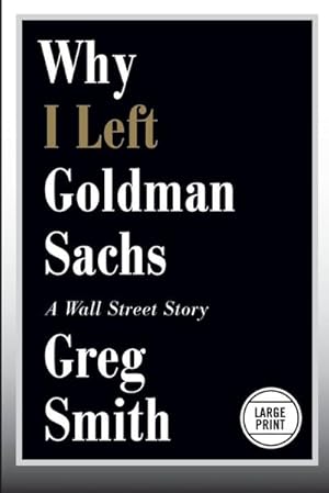 Bild des Verkufers fr Why I Left Goldman Sachs: A Wall Street Story : A Wall Street Story zum Verkauf von AHA-BUCH GmbH