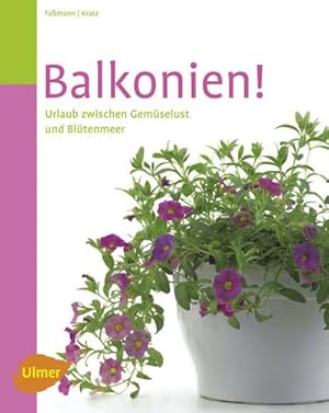 Seller image for Balkonien!: Urlaub zwischen Gemselust und Bltenmeer : Urlaub zwischen Gemselust und Bltenmeer for sale by AHA-BUCH GmbH