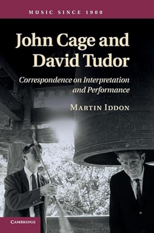 Seller image for John Cage and David Tudor: Correspondence on Interpretation and Performance (Music Since 1900) : Correspondence on Interpretation and Performance for sale by AHA-BUCH GmbH