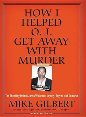 Seller image for How I Helped O.J. Get Away with Murder: The Shocking Inside Story of Violence, Loyalty, Regret, and Remorse for sale by AHA-BUCH GmbH