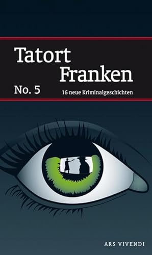 Bild des Verkufers fr Tatort Franken No. 5 : 16 neue Kriminalgeschichten zum Verkauf von AHA-BUCH GmbH