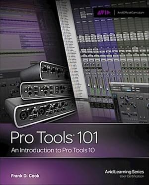 Seller image for Pro Tools 101: An Introduction to Pro Tools 10 : An Introduction to Pro Tools 10 for sale by AHA-BUCH GmbH