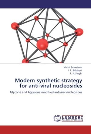 Bild des Verkufers fr Modern synthetic strategy for anti-viral nucleosides: Glycone and Aglycone modified antiviral nucleosides : Glycone and Aglycone modified antiviral nucleosides zum Verkauf von AHA-BUCH GmbH