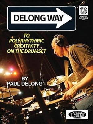 Bild des Verkufers fr DeLong Way: To Polyrhythmic Creativity on the Drumset zum Verkauf von AHA-BUCH GmbH