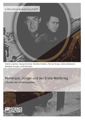 Image du vendeur pour Remarque, Jnger und der Erste Weltkrieg. Literatur der Schtzengrben : Literatur der Schtzengrben mis en vente par AHA-BUCH GmbH