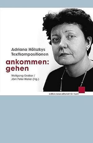 Seller image for Ankommen: Gehen: Adriana Hlszkys Textkompositionen (edition neue zeitschrift fr musik) : Adriana Hlszkys Textkompositionen for sale by AHA-BUCH GmbH
