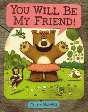 Bild des Verkufers fr YOU WILL BE MY FRIEND! (Starring Lucille Beatrice Bear) zum Verkauf von AHA-BUCH GmbH