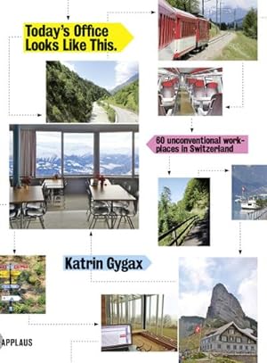 Imagen del vendedor de Today's Office Looks Like This : 60 unconventional workplaces in Switzerland a la venta por AHA-BUCH GmbH