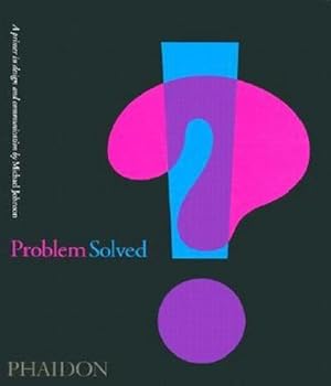 Bild des Verkufers fr Problem Solved: A Primer in Design and Communication : A Primer in Design and Communication zum Verkauf von AHA-BUCH GmbH