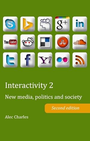 Seller image for Interactivity 2: New media, politics and society. Second edition : New media, politics and society- Second edition for sale by AHA-BUCH GmbH