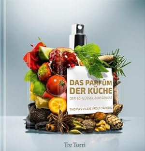 Bild des Verkufers fr Das Parfm der Kche: Der Schlssel zum Genuss : Der Schlssel zum Genuss zum Verkauf von AHA-BUCH GmbH