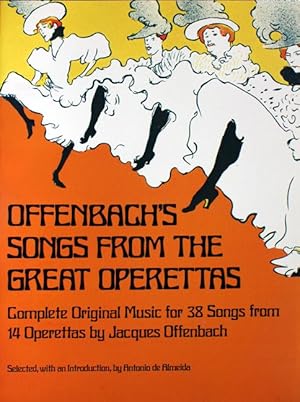 Offenbac's Songs from the Great Operettas. Complete Original Music for 38 Songs from 14 Operettas...