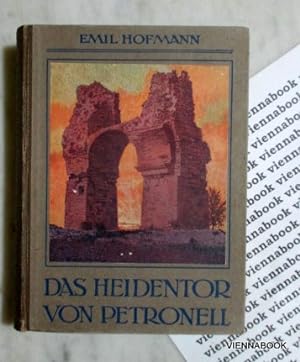 Das Heidentor von Petronell. Erzählung aus der Zeit Carnuntums.