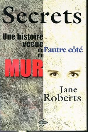 Secrets - Une histoire vécue de l'autre côté du mur